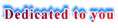 Dedicated to you 