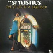 Once Apon A Juke Box/The Stylistics